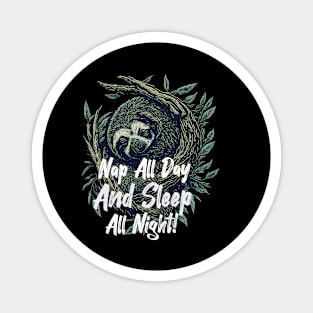 Nap all day and sleep all night! Funny Sloth Sleep Napping Cute Tee Magnet